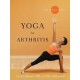 Yoga for Arthritis: The Complete Guide (Paperback) by Loren M. Fishman, Ellen Saltonstall